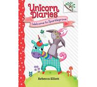 Welcome to Sparklegrove: A Branches Book (Unicorn Diaries #8)