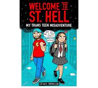 Welcome to St Hell: My trans teen misadventure: a remarkable graphic memoir about being a trans teen