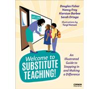 Welcome to Substitute Teaching! : An Illustrated Guide to Stepping in and Making a Difference