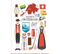 WELCOME TO SWITZERLAND: Perfect Travel Journal & Notebook With Great Inspirational Matte Cover Design That Will Help you Daily, Weekly, Monthly In Writing Every Time You Want To visit Switzerland