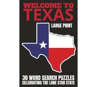 Welcome to Texas: 30 Large Print Word Search Puzzles Celebrating the Lone Star State | A Fun Trivia-Packed Puzzle Book for Texas Lovers, History ... the World! Location-Themed Word Searches)