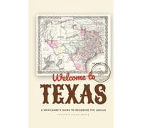 Welcome to Texas: A Newcomer's Guide to Decoding the Locals (The State Slang Series)