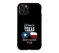 Welcome To Texas Don't Screw It Up Funny Proud Texan Case for iPhone 11 Pro