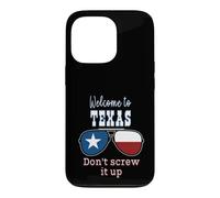 Welcome To Texas Don't Screw It Up Funny Proud Texan Case for iPhone 13 Pro