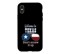 Welcome To Texas Don't Screw It Up Funny Proud Texan Case for iPhone X/XS