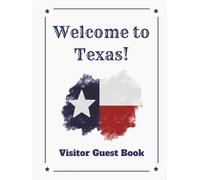 Welcome to Texas Visitor Guest Book: Vacation Rental Logbook, Travel Memory Journal, & Lone Star State Guest Sign-In Diary for Southern ... Apartments, Condos, and Country-Style Homes