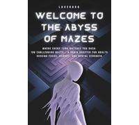 Welcome to the Abyss of Mazes: Where Every Turn Watches You Back: 100 Challenging Mazes - A Brain Booster for Adults Seeking Focus, Memory, and Mental Strength