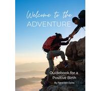 Welcome to the Adventure: Guidebook for a positive birth