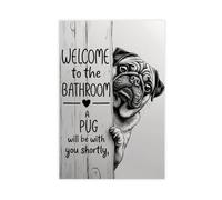 WELCOME to The BATHROOM A Pug Will Be with You Shortly Print Cute Funny Bath Animal Poster Prints Rustic Farmhouse Bathroom Wall Decor Humor Animal Canvas Painting Prints UnFrame08x12inch(20x30cm)