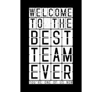 Welcome To The Best Team Ever: 6 x 9 Blank Lined Notebook Journal Black - Funny Saying Sarcastic Work Gag Gift for Office Coworkers, Employees, Adults, Boss