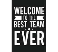 Welcome To The Best Team Ever: Lined blank notebook for new employee coworker, Lined Journal for coworker teammate, staff members