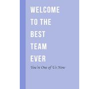 Welcome To The Best Team Ever: Purple Notebook for Team Work, Motivational Employee Appreciation Gift for Office Staff Members, Inspirational Gifts Ideas for New Coworkers Men Women