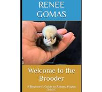 Welcome to the Brooder: A Beginner’s Guide to Raising Happy Chicks”