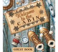 Welcome to the Cabin Guest Book: A Mountain Retreat Logbook for Vacation Rentals, Lodges & Airbnb Guests, Rustic Sign-In Journal with Prompts for ... Tips, Perfect for Cozy Cabin Stays & Getaways