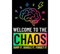 Welcome to the Chaos: A Funny ADHD Brain Dump Journal for Random Thoughts, To-Do Lists, and Midnight Genius Ideas: Dump it, doodle it, forget it! ... chaos and catching ideas before they vanish.