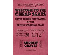Welcome to the Cheap Seats: Silver Screen Portrayals of the British Working Class