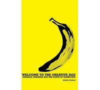 Welcome to the Creative Age: Bananas, Business and the Death of Marketing