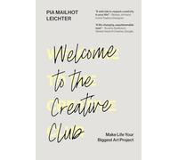 Welcome to the Creative Club: Make Life Your Biggest Art Project
