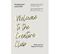 Welcome to the Creative Club: Make Life Your Biggest Art Project