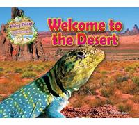 Welcome to the Desert (Living Things and Their Habitats)