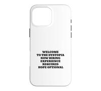 Welcome to the Dystopia Hope Optional Funny Capitalism Case for iPhone 16 Pro Max