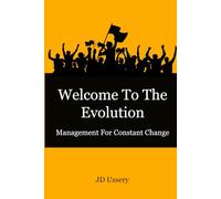 Welcome to the Evolution: Management for Constant Change (The Enlightened Leader)