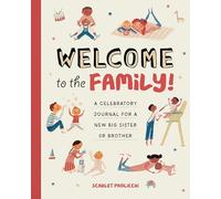 Welcome to the Family!: A Celebratory Journal for a New Big Sister or Brother