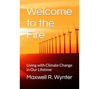 Welcome to the Fire: Living with Climate Change in Our Lifetime