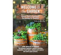 Welcome to the Garden: Raised Bed & Container Gardening for Rookies