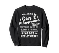 Welcome To The Gen X Playground Funny Generation X Sweatshirt