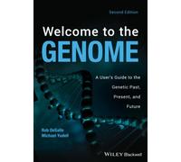 Welcome to the Genome: A User's Guide to the Genetic Past, Present, and Future, 2nd Edition: A User's Guide to the Genetic Past, Present, and Future