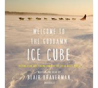 Welcome to the Goddamn Ice Cube: Chasing Fear and Finding Home in the Great White North