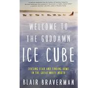 Welcome to the Goddamn Ice Cube: Chasing Fear and Finding Home in the Great White North