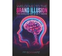 Welcome To The Grand Illusion: The World Is Not What It Seems