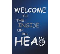 Welcome to the Inside of My Head: Where Overthinking Turns Into Clarity, Dreams Take Shape, and Silence Speaks Loudest:Unfiltered Truths Come to Life:Self-Discovery