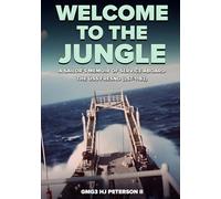 Welcome To The Jungle: A Sailor's Memoir Of Service Aboard The USS Fresno (LST-1182)