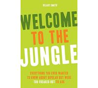 Welcome to the Jungle: Everything You Wanted to Know about Bipolar But Were Too Freaked Out to Ask (For Fans of All These Flowers or Readers of The Bipolar Disorder Survival Guide)