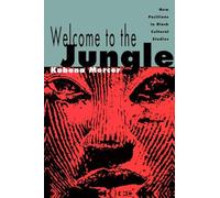 Welcome to the Jungle: New Positions in Black Cultural Studies