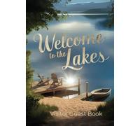 Welcome To The Lakes Visitor Guest Book (Hardcover): A Personalized Visitor Journal for Vacation Rentals, Bed & Breakfast, Airbnb, Holiday Homes & More