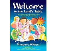 Welcome To the Lord's Table: A practical course for preparing children to receive Holy Communion
