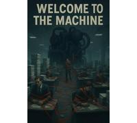 Welcome to the Machine: A Darkly Funny Look at Government Gone Wild