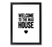Welcome to The Mad House Typography Framed Print | A2 Black Framed Wall Art | Ready to Hang | Modern Positive Affirmations Picture | Living Room Bedroom Lounge Office