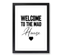 Welcome to The Mad House V2 Typography Framed Print | A2 Black Framed Wall Art | Ready to Hang | Modern Positive Affirmations Picture | Living Room Bedroom Lounge Office