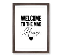 Welcome to The Mad House V2 Typography Framed Print | A2 Walnut Framed Wall Art | Ready to Hang | Modern Positive Affirmations Picture | Living Room Bedroom Lounge Office