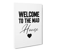 Welcome To The Mad House V2 Typography Quote Canvas Print | Gallery Wrapped 30mm Frame Wall Art | 20x14 inches | Ready to Hang | Modern Typography Picture | Living Room Bedroom Lounge Office