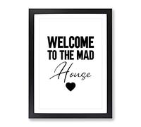 Welcome To The Mad House V2 Typography Quote Framed Print | A2 Black Framed Wall Art | Ready to Hang | Modern Positive Affirmations Picture | Living Room Bedroom Lounge Office