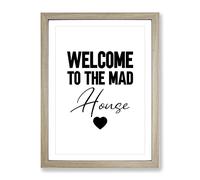 Welcome To The Mad House V2 Typography Quote Framed Print | A3 Oak Framed Wall Art | Ready to Hang | Modern Positive Affirmations Picture | Living Room Bedroom Lounge Office