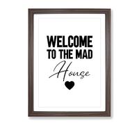 Welcome To The Mad House V2 Typography Quote Framed Print | A3 Walnut Framed Wall Art | Ready to Hang | Modern Positive Affirmations Picture | Living Room Bedroom Lounge Office