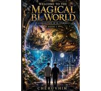 Welcome to the Magical BL World: An Anthology of Fantasy BL Romance Stories (Book 1)
