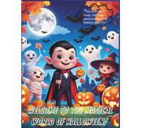 Welcome to the magical world of Halloween!: Get your colors ready...the magic is about to begin! For children ages 3 to 7